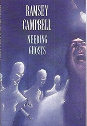 Needing Ghosts (Ramsey Campbell)