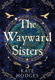 The Wayward Sisters (Kate Hodges)