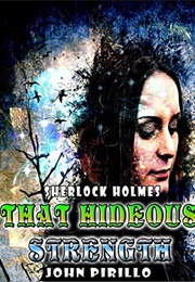 Sherlock Holmes That Hideous Strength (John Pirillo)
