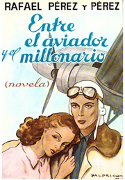 Entre El Aviador Y El Millonario (Rafael Pérez)