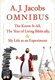 A.J. Jacobs Omnibus: The Know-It-All, the Year of Living Biblically, My Life as an Experiment (A.J. Jacobs)