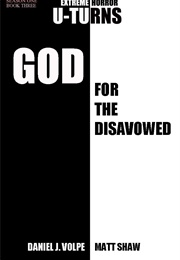 A God for the Disavowed (Matt Shaw, Daniel J Volpe)