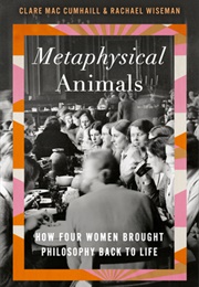 Metaphysical Animals (Clare Mac Cumhaill)
