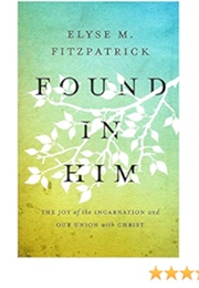 Found in Him (Elyse Fitzpatrick)