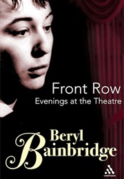 Front Row: Evenings at the Theatre (Beryl Bainbridge)