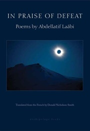 In Praise of Defeat: Selected Poems (Abdellatif Laâbi)