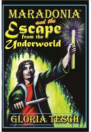 Maradonia and the Escape From the Underworld (Gloria Tesch)
