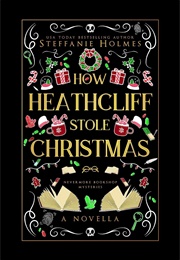 How Heathcliff Stole Christmas (Steffanie Holmes)