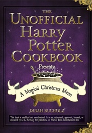 The Unofficial Harry Potter Cookbook a Magical Christmas Menu (Dinah Bucholz)