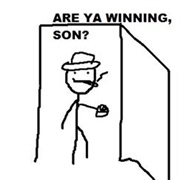 Are You Winning Son?