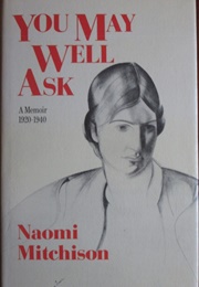 You May Well Ask: A Memoir 1920-1940 (Naomi Mitchison)