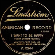 I Want to Be Happy - Vincent Lopez