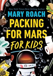 Packing for Mars for Kids (Mary Roach)