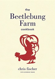 The Beetlebung Farm Cookbook (Chris Fischer)