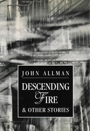 Descending Fire & Other Stories (John Allman)