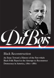 W.E.B. Du Bois: Black Reconstruction (W.E.B. Du Bois)