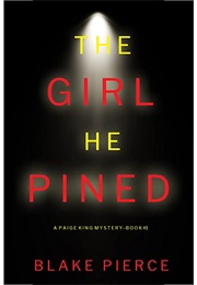 The Girl He Pined (Blake Pierce)