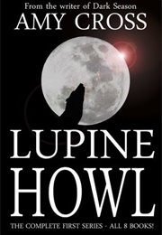 Lupine Howl: The Complete First Series (Amy Cross)