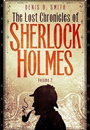 The Lost Chronicles of Sherlock Holmes, Volume 2 (Denis O. Smith)