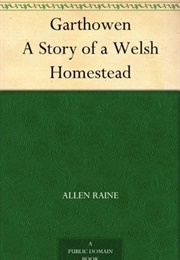 Garthowen: A Story of a Welsh Homestead (Allen Raine)
