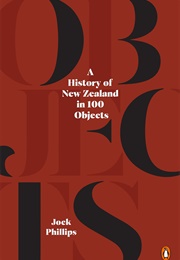 A History of New Zealand in 100 Objects (Jock Phillips)