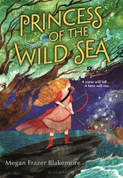 Princess of the Wild Sea (Megan Frazer Blackmore)