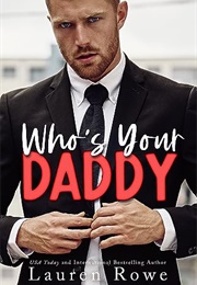 Who's Your Daddy (Lauren Rowe)