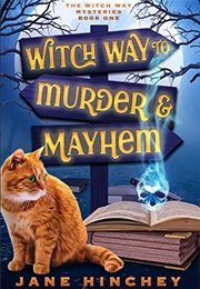 Witch Way to Murder and Mayhem (Jane Hinchey)