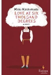 Love at Six Thousand Degrees (Maki Kashimada)