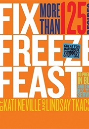 Fix, Freeze, Feast (Kati Neville)