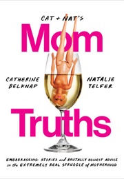 Cat and Nat's Mom Truths (Catherine Belknap, Natalie Telfer)