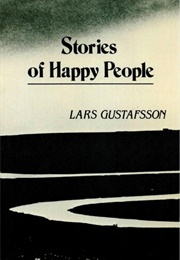 Stories of Happy People (Lars Gustafsson)