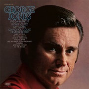 Loving You Could Never Be Better - George Jones