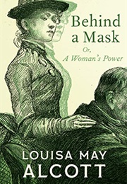 Behind a Mask, or a Woman's Power (Louisa May Alcott)