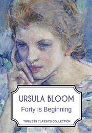 Forty Is Beginning (Ursula Bloom)