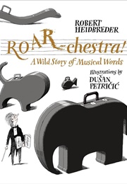 ROAR-Chestra!: A Wild Story of Musical Words (Robert Heidbreder)