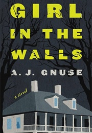 Girl in the Walls (A.J. Gnuse)