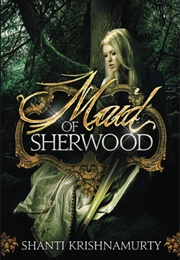 Maid of Sherwood (Shanti Krishnamurty)