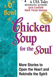 A 6th Bowl of Chicken Soup for the Soul (Jack Canfield)