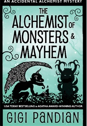 The Alchemist of Monsters & Mayhem (Gigi Pandian)