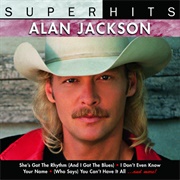 (Who Says) You Can't Have It All - Alan Jackson