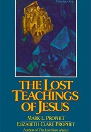 The Lost Teachings of Jesus (Mark L. Prophet ,  Elizabeth Clare Prophet)