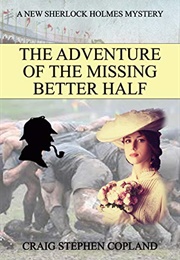 The Adventure of the Missing Better Half (Craig Stephen Copland)