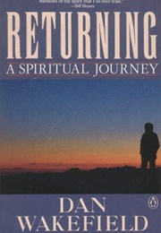 Returning: A Spiritual Journey (Dan Wakefield)
