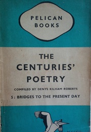 The Centuries&#39; Poetry (Denys Kilham Roberts (Ed))