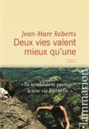 Deux Vies Valent Mieux Qu'une (Jean-Marc Roberts)