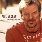 Last Day of My Life - Phil Vassar