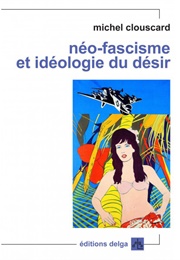 Néo-Fascisme Et Idéologie Du Désir (Michel Clouscard)