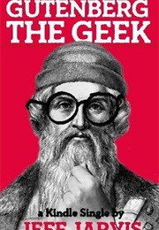 Gutenberg the Geek (Jeff Jarvis)