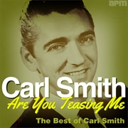 Are You Teasing Me - Carl Smith
